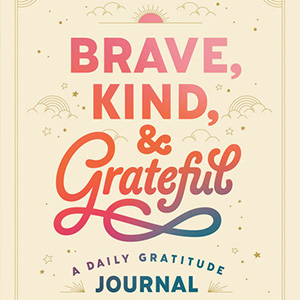 <i>Brave, Kind, and Grateful</i>